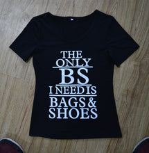 THE ONLY BS I NEED IS BAGS&SHOES " Letter Print Women T Shirt Women Tops Short Sleeve Black Womens T Shirts